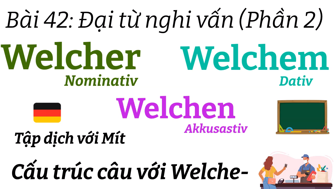 Ngữ Pháp Tiếng Đức A1.2 | Bài 42 | Đại từ nghi vấn "welche-" ở Nominativ / Akkusativ và Dativ | Cấu trúc câu với câu hỏi "welche-" | Mít Học Tiếng Đức